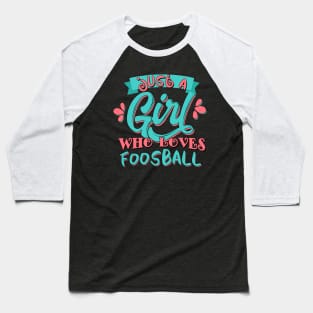 Just A Girl Who Loves Foosball Gift product Baseball T-Shirt